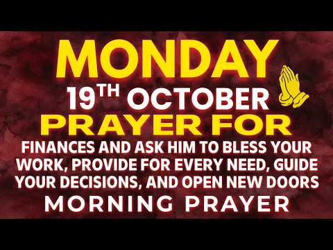 Monday, October 19 Invite God Into Your Finances & Let Him Replace Pressure To Wisdom Morning Prayer