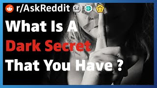 What Is A Dark Secret That You Have ? | Reddit Stories