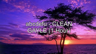 abcdefu - GAYLE (1 Hour CLEAN w/ Lyrics)
