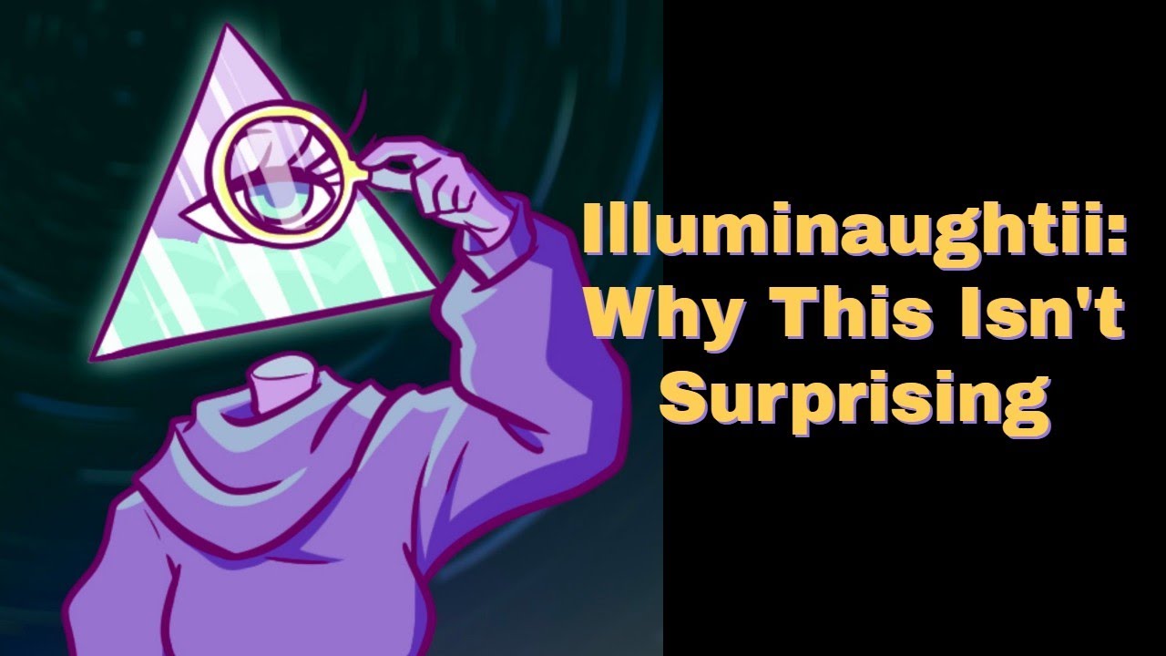 Illuminaughtii: Why None Of This Is Surprising - YouTube