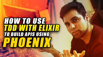 How to Use TDD with Elixir to Build Apis using Phoenix