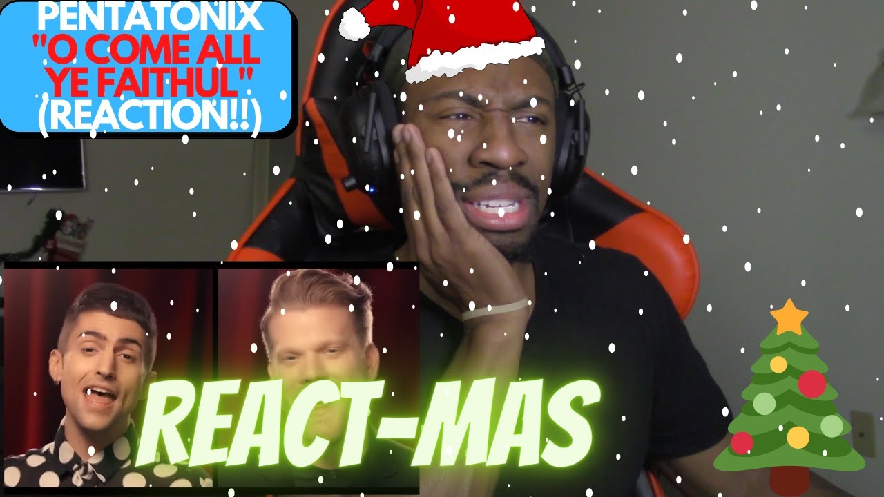 {REACT-MAS CHRISTMAS MUSIC!} PENTATONIX "O COME ALL YE FAITHFUL" FIRST REACTION (WHO SLAPPED ME?) {REACT-MAS CHRISTMAS MUSIC!} PENTATONIX "O COME ALL YE FAITHFUL" FIRST REACTION (WHO SLAPPED ME?)