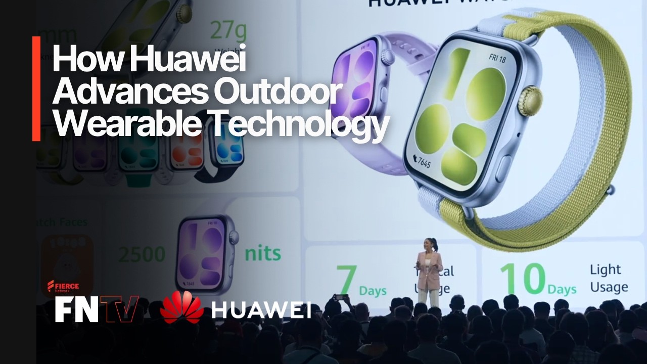 How Huawei Advances Outdoor Wearable Technology | Fierce Network
