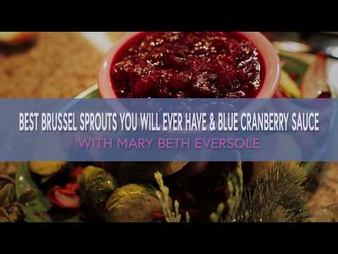 The Best Brussel Sprouts You Will Ever Have AND Yummy Blue-Cranberry Sauce!!