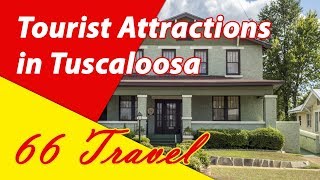 List 8 Tourist Attractions in Tuscaloosa, Alabama | Travel to United States