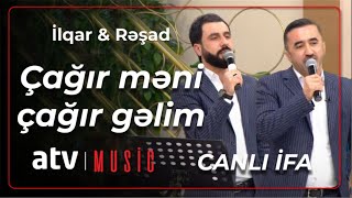 İlqar Tağıyev & Rəşad Nəcəfli - Çağır məni çağır gəlim - Canlı ifa