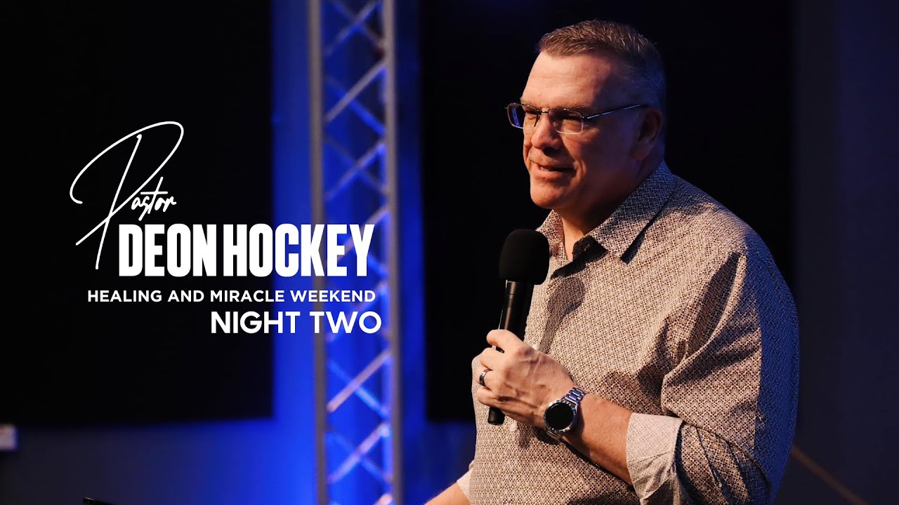 Healing and Miracle Weekend | Pastor Deon Hockey | Night Two