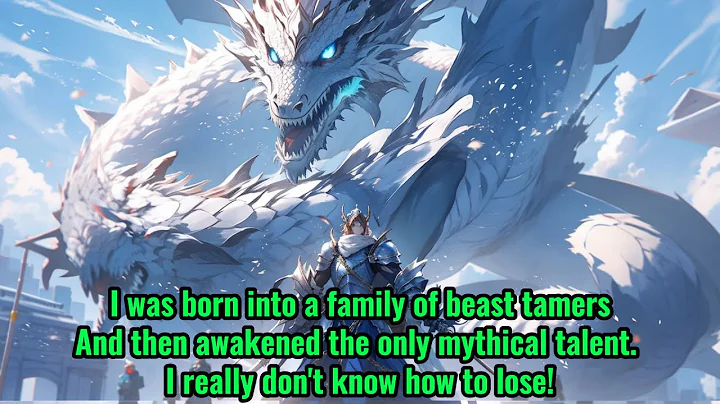Beast Tamer: I, born into a family of dragon lineage, am invincible. - DayDayNews