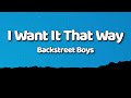 Backstreet Boys - I Want It That Way (Lyrics)