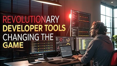 Revolutionary Developer Tools Changing the Game