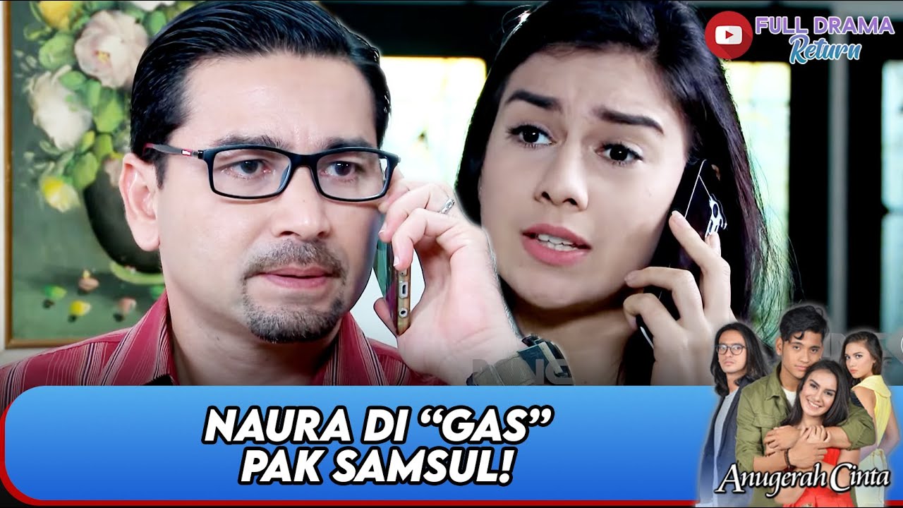 NIATNYA NAURA MAH BAIK, EH PAK SAMSUL MALAH NYOLOT! - ANUGERAH CINTA