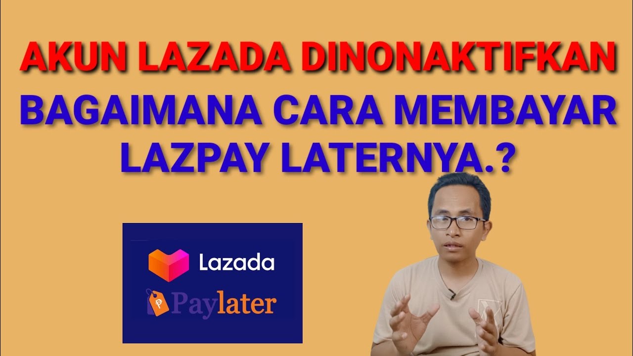 AKUN LAZADA DINONAKTIFKAN BAGAIMANA CARA MEMBAYAR LAZPAY LATERNYA ...