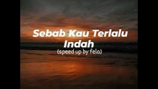 Sebab kau terlalu indah / speed up by fela #fyp
