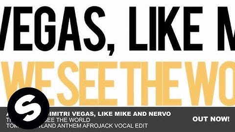 Afrojack, Dimitri Vegas & Like Mike and NERVO - The Way We See The World (Afrojack