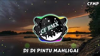 DJ Di Pintu Mahligai ( Iklim ) Slow Remix Full Bass by CF RMX