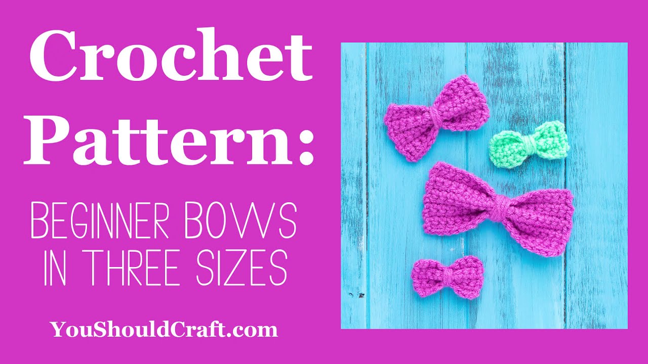 Beginner Crochet Bow Pattern - 3 Sizes (Free) - You Should Craft