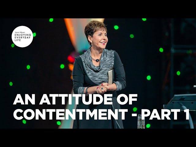 An Attitude of Contentment - Part 1 | Joyce Meyer | Enjoying Everyday Life class=