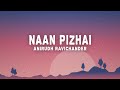 Anirudh ravichander  naan pizhai lyrics from kaathuvaakula rendu kaadhal