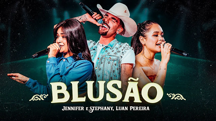Jennifer e Stephany, ‪ @LuanPereiraLP  - Blusão (Dvd TocAquela)