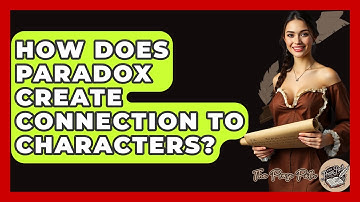 How Does Paradox Create Connection To Characters? - The Prose Path