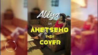 Aliya -Ahetseo (cover Y-zit)