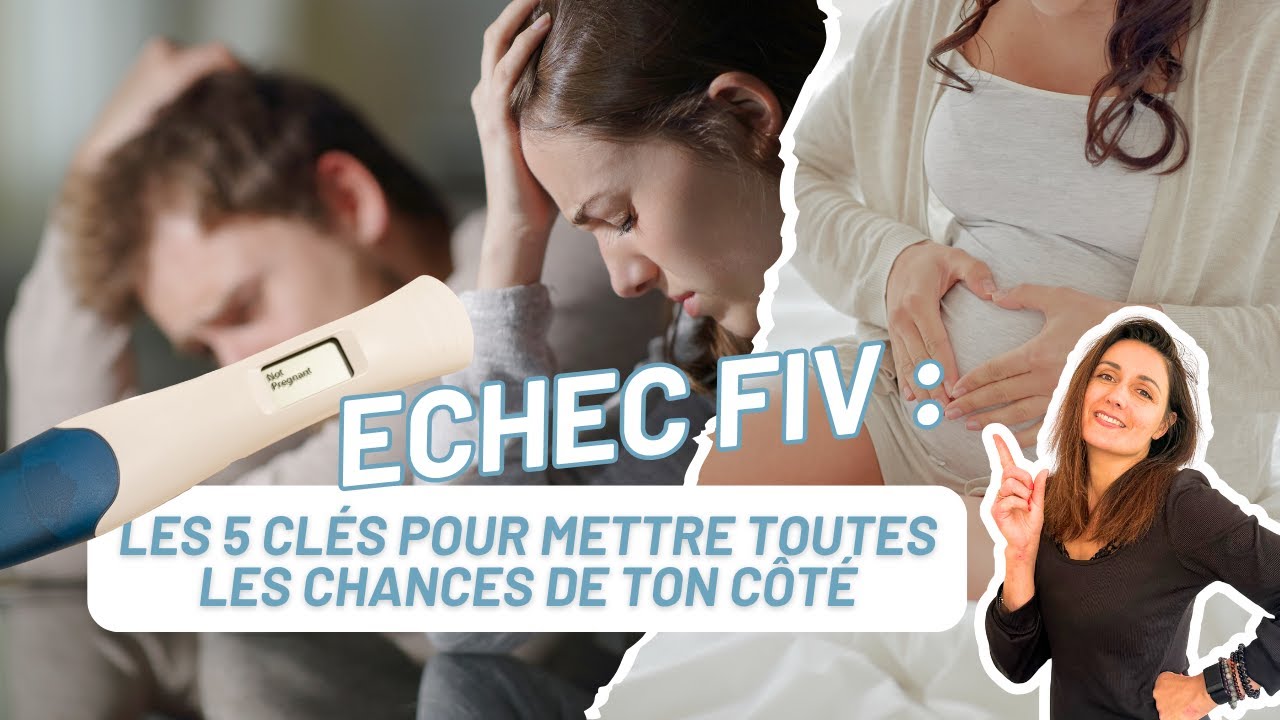 5 éléments pour augmenter tes chances de succès en FIV après un échec
