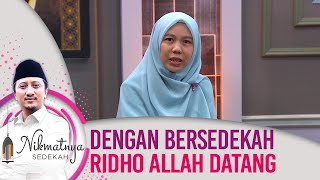 Dengan Bersedekah Ridho Allah Datang - Nikmatnya Sedekah PART 2 (9/10)