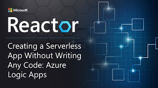 Creating a Serverless App Without Writing Any Code: Azure Logic Apps