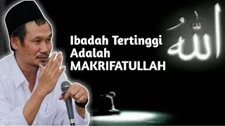 Gus Baha || Ibadah Tertinggi Adalah MAKRIFATULLAH