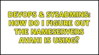 DevOps & SysAdmins: How do I figure out the nameservers Avahi is using? Net Worth