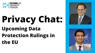 Privacy Chat: Upcoming Data Protection Rulings in the EU