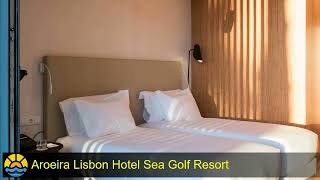 Aroeira Lisbon Hotel Sea Golf Resort | Accommodation Highlights in Lisbon Region