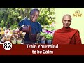 Train your mind to be calm  mirror of the dhamma for kids  episode 82