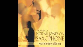 the music of Norah Jones _Don't Miss You At All (saxophone)