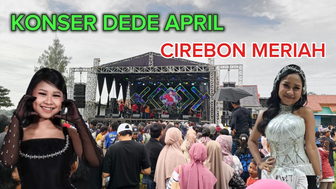 CIREBON TUMPAH RUAH‼️RIBUAN WARGA SIAP GOYANGKAN KONSER AKBAR DEDE APRIL DA7