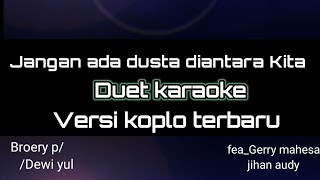 Jangan ada dusta diantara Kita_ Duet karaoke version /koplo