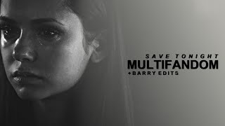 Multifandom | Save Tonight [+Barry Edits]
