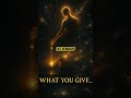 “The 8th Universal Law: What You Give Always Returns”