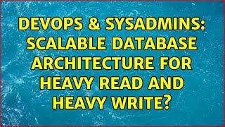 Celebrity DevOps & SysAdmins: Scalable database architecture for heavy read and heavy write? (3 Solutions!!) Profile
