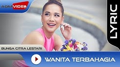 Bunga Citra Lestari - Wanita Terbahagia | Official Lyric Video  - Durasi: 4:00. 