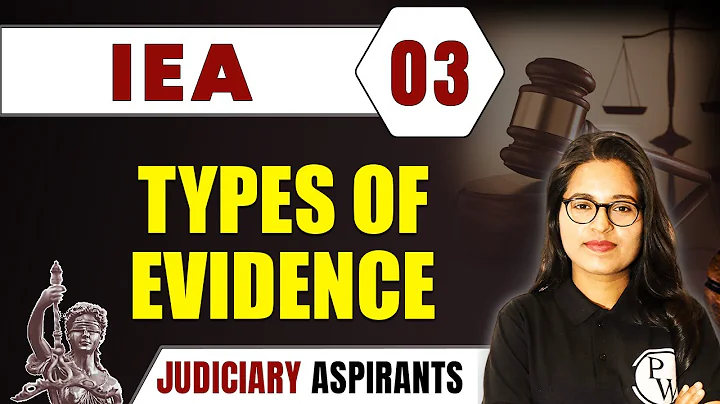IEA 03 | Types of Evidence | CLAT, LLB & Judiciary Aspirants