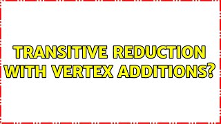 Transitive reduction with vertex additions?
