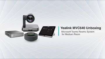 Yealink MVC640 Unboxing