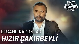 Hızır Çakırbeyli | RACONLAR - Eşkıya Dünyaya Hükümdar Olmaz