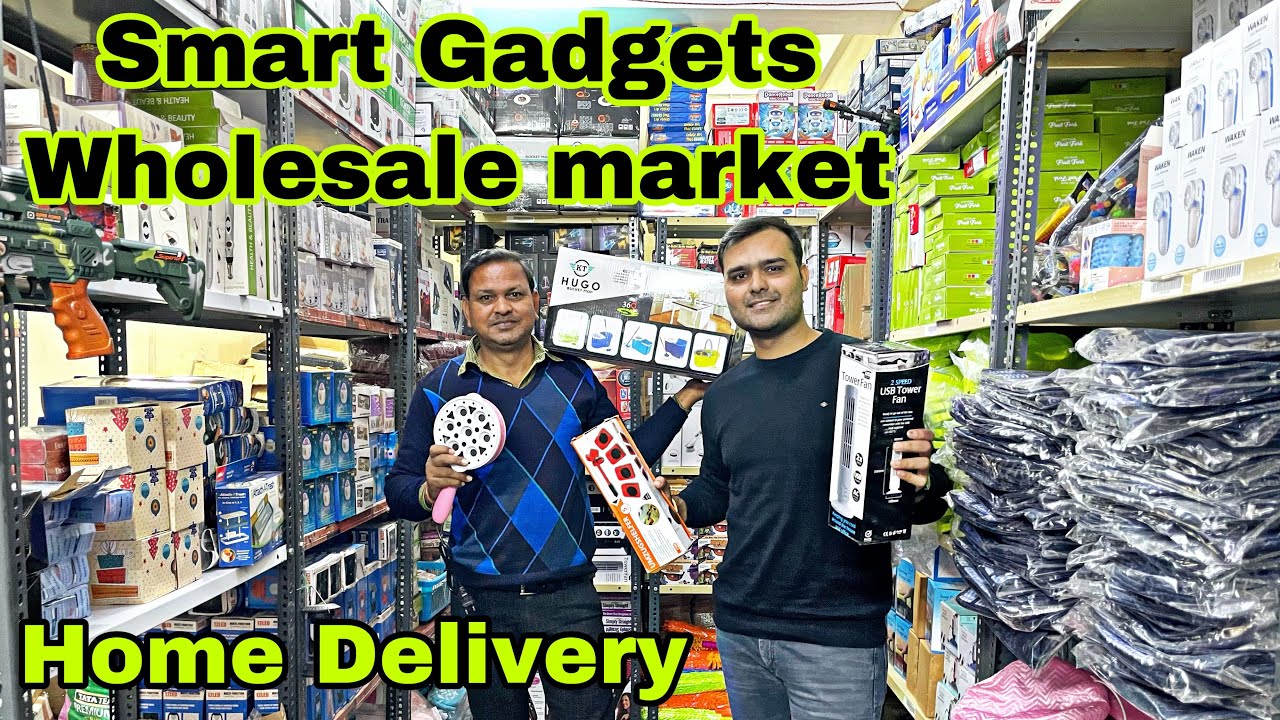 Smart Gadgets Wholesale market in Delhi Daily use products wholesale