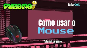 Como utilizar o MOUSE NO PYGAME PYTHON TUTORIAL | Curso de criação de jogos em pygame aula 06