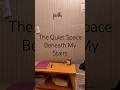 The Quiet Space Beneath My Stairs #love #peace #mindset #faith