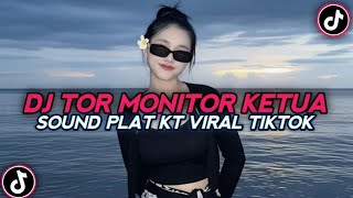 DJ TOR MONITOR KETUA SOUND PLAT KT VIRAL FYP TIKTOK TERBARU 2025 ‼️