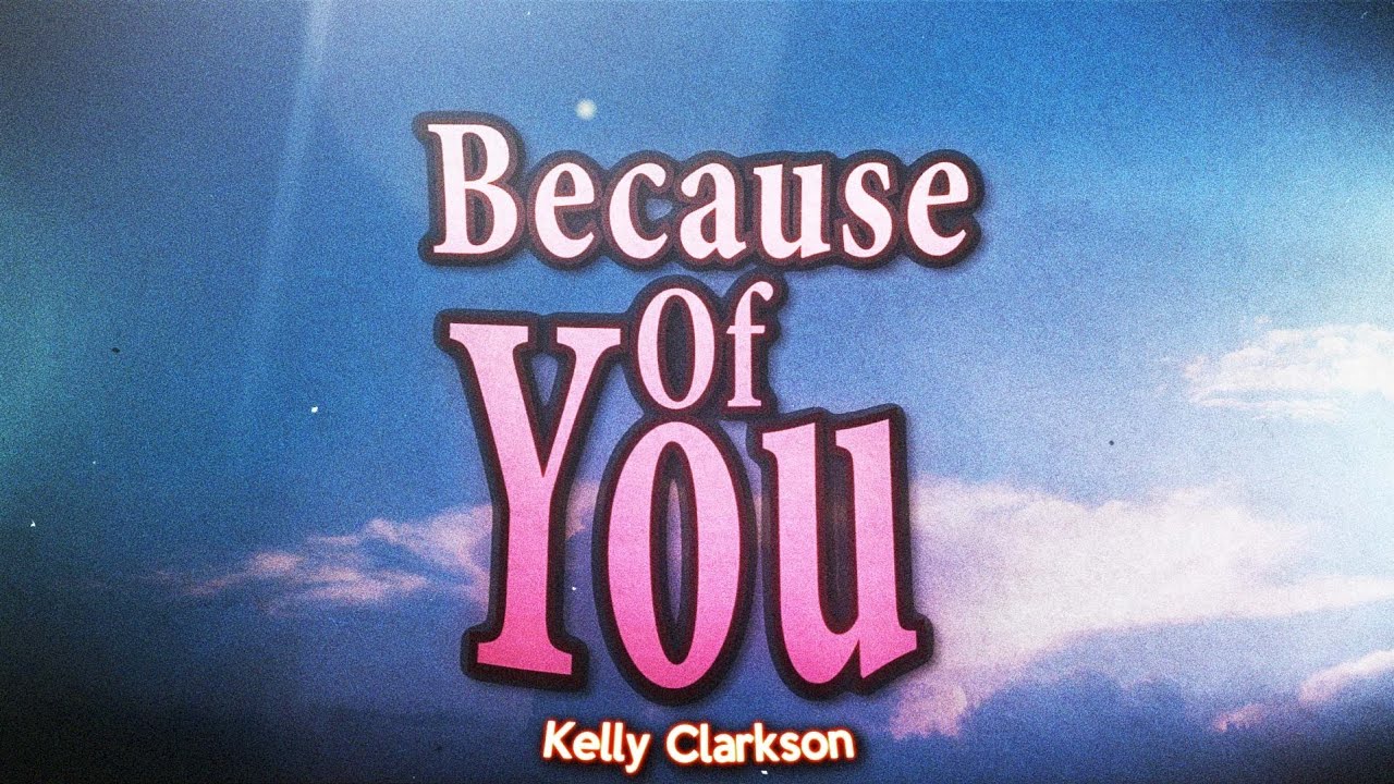 Kelly Clarkson - Because Of You (Lyrics) - YouTube