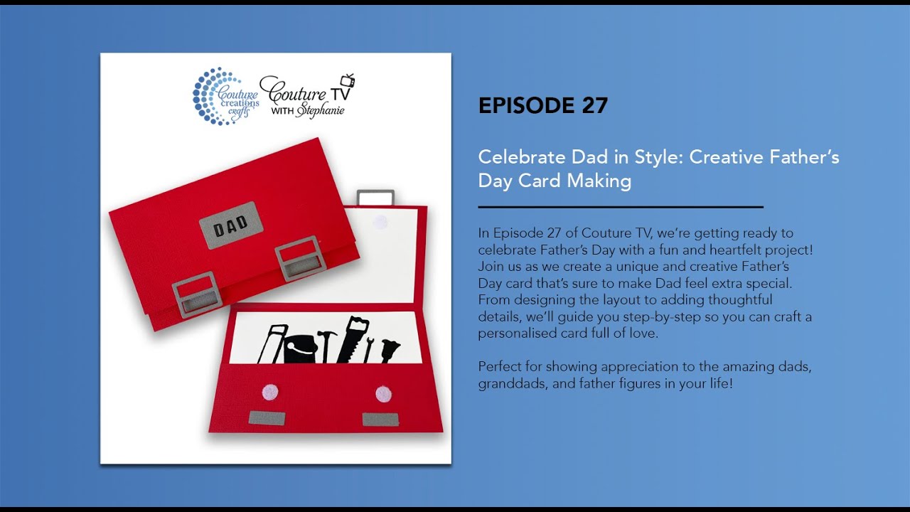 Episode 27 Couture TV  - Celebrate Dad in Style: Creative Father’s Day Card Making